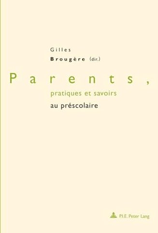 Parents, Pratiques Et Savoirs Au Prescolaire