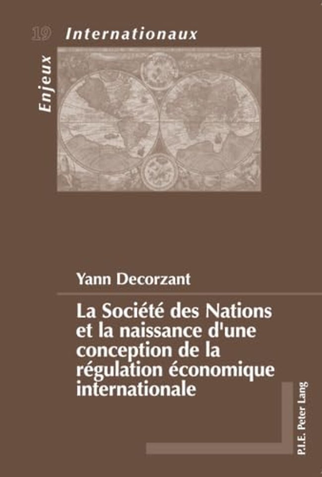 La Societe Des Nations Et La Naissance d'Une Conception de la Regulation Economique Internationale