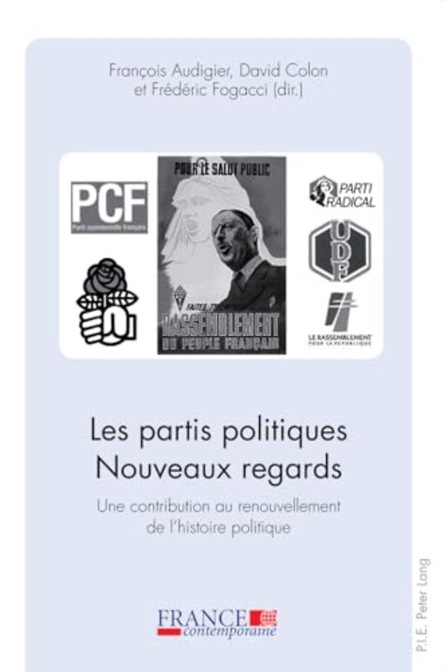 Les Partis Politiques. Nouveaux Regards. Une Contribution Au Renouvellement De L'histoire Politique