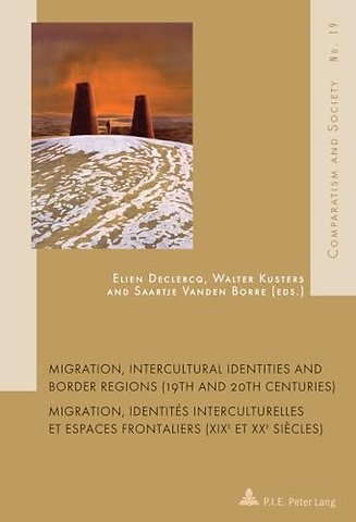 Migration, Intercultural Identities and Border Regions (19th and 20th Centuries) / Migration, identites interculturelles et espaces frontaliers (XIXe et XXe siecles)