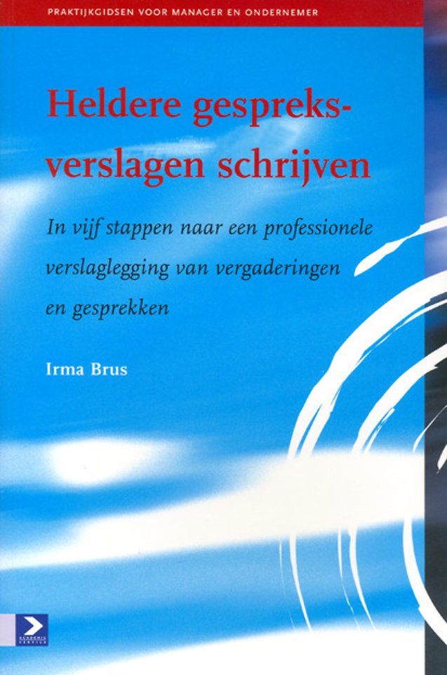 Heldere gespreksverslagen schrijven Heldere gespreksverslagen schrijven
