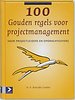 100 Gouden regels voor projectmanagement