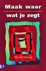 Maak waar wat je zegt Maak waar wat je zegt