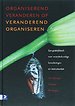Organiserend veranderen of veranderend organiseren