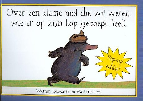 Over een kleine mol die wil weten wie er op zijn kop gepoept heeft