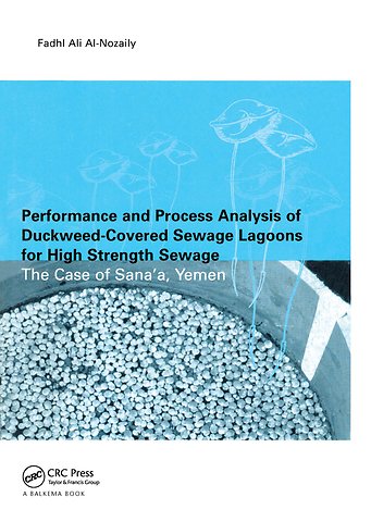 Performance and Process Analysis of Duckweed-Covered Sewage Lagoons for High Strength Sewage - the Case of Sana'a, Yemen