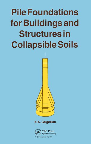 Pile Foundations for Buildings and Structures in Collapsible Soils