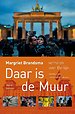 Daar is de Muur? - Verhalen over Berlijn Daar is de Muur? - Verhalen over Berlijn