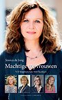 Machtige topvrouwen - Vijf inspirerende voorbeelden Machtige topvrouwen - Vijf inspirerende voorbeelden