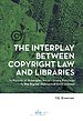 The Interplay Between Copyright Law and Libraries The Interplay Between Copyright Law and Libraries