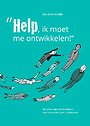 "Help, ik moet me ontwikkelen!" "Help, ik moet me ontwikkelen!"