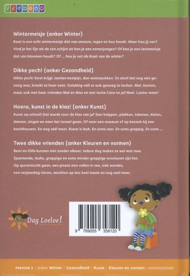 Wintermeisje ; Dikke pech! ; Hoera, kunst in de klas ; Twee dikke vrienden