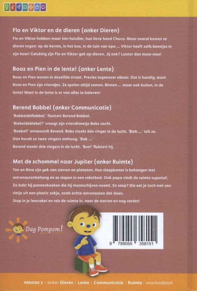 Flo en Viktor en de dieren ; Booz en Pien in de lente! ; Berend Babbel ; Met de schommel naar Jupiter