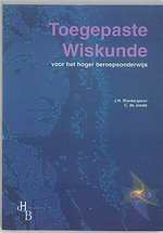 Toegepaste Wiskunde voor het hoger beroepsonderwijs 3 Leerlingenboek Toegepaste Wiskunde voor het hoger beroepsonderwijs 3 Leerlingenboek