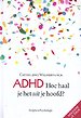 ADHD: Hoe haal je het uit je hoofd?! Herziene versie ADHD: Hoe haal je het uit je hoofd?! Herziene versie