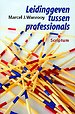 Leidinggeven tussen professionals Leidinggeven tussen professionals