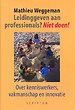 Leidinggeven aan professionals? Niet doen! Leidinggeven aan professionals? Niet doen!
