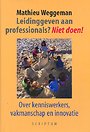 Leidinggeven aan professionals? Niet doen!