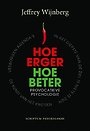 Hoe erger, hoe beter Hoe erger, hoe beter