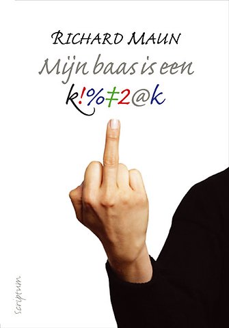 Mijn baas is een klootzak: overleven in de jungle die werk heet