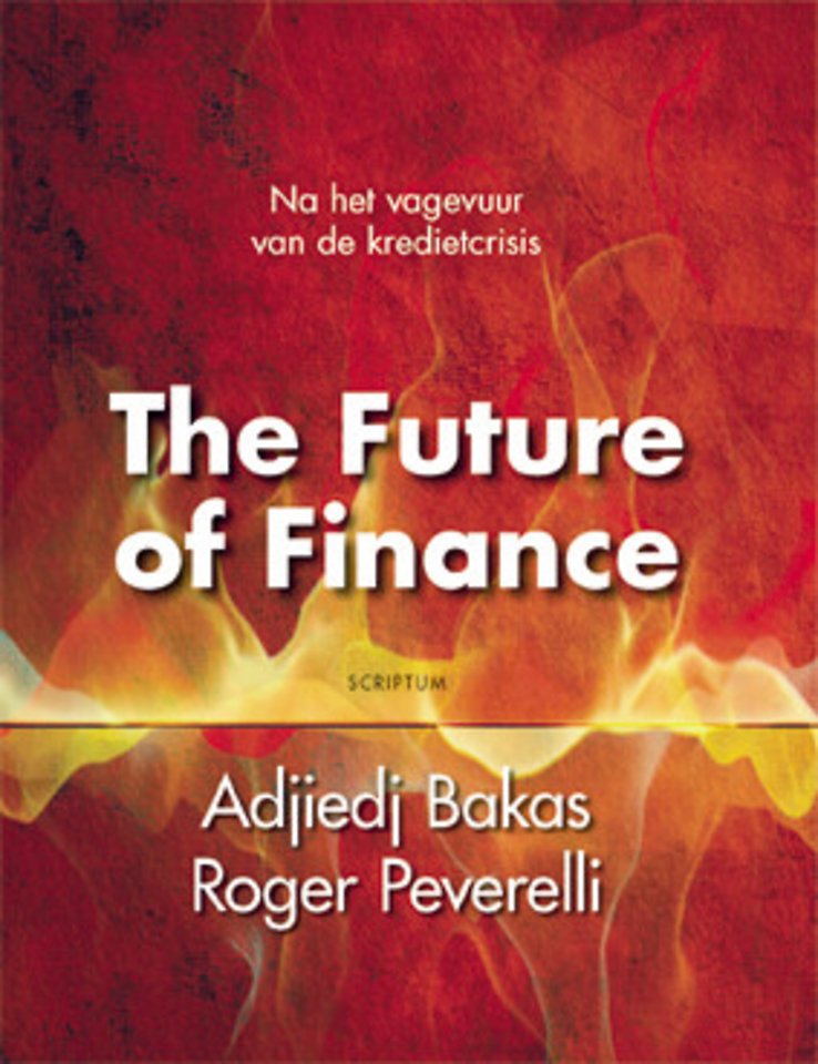 The Future of Finance: na het vagevuur van de kredietcrisis The Future of Finance: na het vagevuur van de kredietcrisis