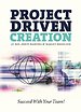 Project Driven Creation