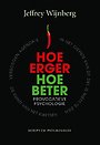 Hoe erger, hoe beter. Provocatieve psychologie Hoe erger, hoe beter. Provocatieve psychologie