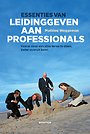 Essenties van leidinggeven aan professionals Essenties van leidinggeven aan professionals