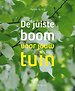 De juiste boom voor elke tuin De juiste boom voor elke tuin