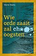 Wie orde zaait zal chaos oogsten Wie orde zaait zal chaos oogsten