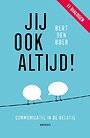 Jij ook altijd! Jij ook altijd!