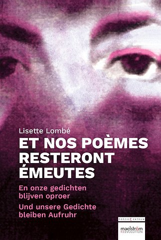 En onze gedichten blijven oproer / Et nos poèmes resteront émeutes / Und unsere Gedichte bleiben Aufrurh