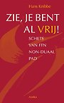 Zie, je bent al vrij! Zie, je bent al vrij!