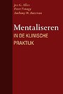 Mentaliseren in de klinische praktijk Mentaliseren in de klinische praktijk