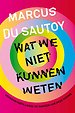Wat we niet kunnen weten Wat we niet kunnen weten