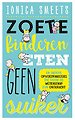 Zoete kinderen eten geen suiker Zoete kinderen eten geen suiker