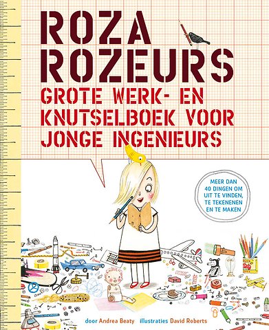 Roza Rozeurs grote werk- en knutselboek voor jonge ingenieurs