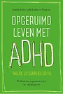 Opgeruimd leven met ADHD Opgeruimd leven met ADHD