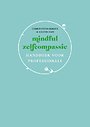 Mindful zelfcompassie: Handboek voor professionals Mindful zelfcompassie: Handboek voor professionals
