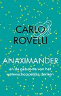 Anaximander en de geboorte van het wetenschappelijke denken Anaximander en de geboorte van het wetenschappelijke denken