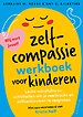 Het zelfcompassiewerkboek voor kinderen