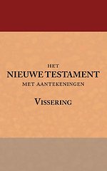 Het Nieuwe Testament met aantekeningen Vissering