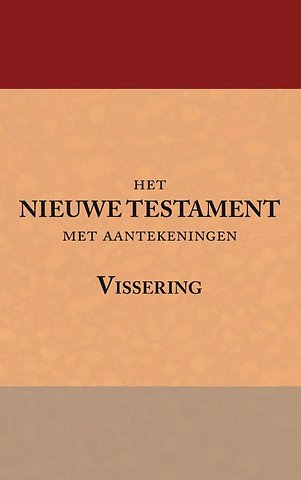 Het Nieuwe Testament met aantekeningen Vissering