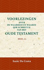Voorlezingen over de waarheid en waarde der Schriften van het Oude Testament 2 Deel 2