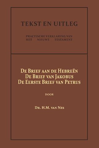 De Brief aan de Hebreën, De Brief van Jakobus, De Eerste Brief van Petrus