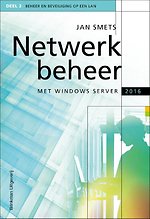 Netwerkbeheer met Windows Server 2016 - Deel 2 Beheer en beveiliging op een LAN Netwerkbeheer met Windows Server 2016 - Deel 2 Beheer en beveiliging op een LAN