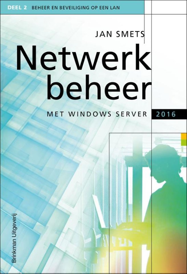 Netwerkbeheer met Windows Server 2016 - Deel 2 Beheer en beveiliging op een LAN