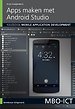 Apps maken met Android Studio Apps maken met Android Studio