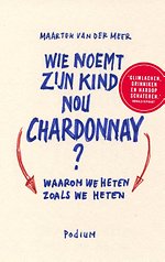 Wie noemt zijn kind nou Chardonnay?