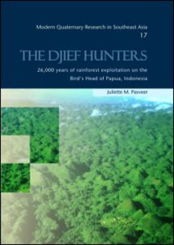 Djief Hunters, 26,000 Years of Rainforest Exploitation on the Bird's Head of Papua, Indonesia